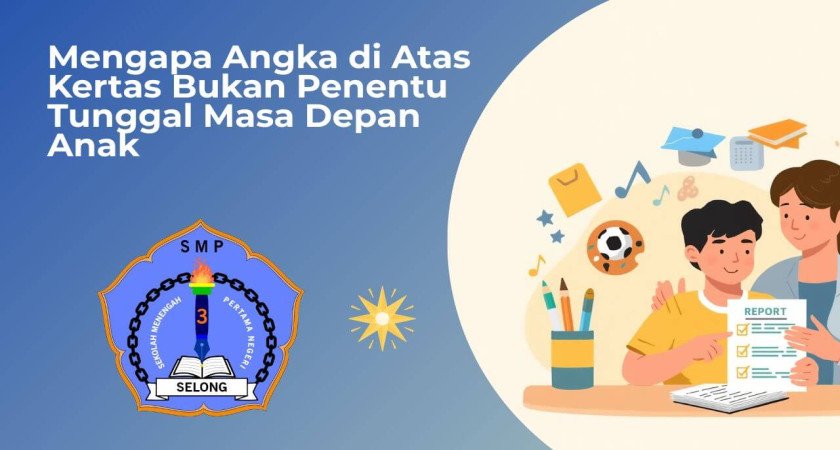 Mengoreksi Makna Nilai Ujian : Mengapa Angka di Atas Kertas Bukan Penentu Tunggal Masa Depan Anak